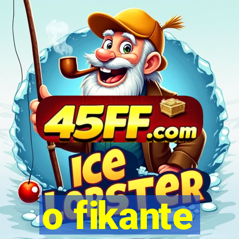 o fikante